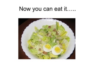 Now you can eat it….. 