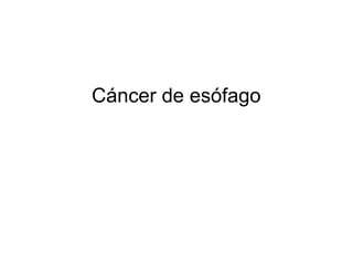 Cáncer de esófago
 