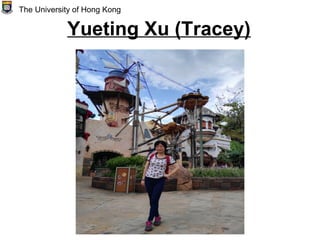 Yueting Xu (Tracey)
The University of Hong Kong
 
