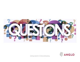 Getting ready for C1 AdvancedSpeaking
 