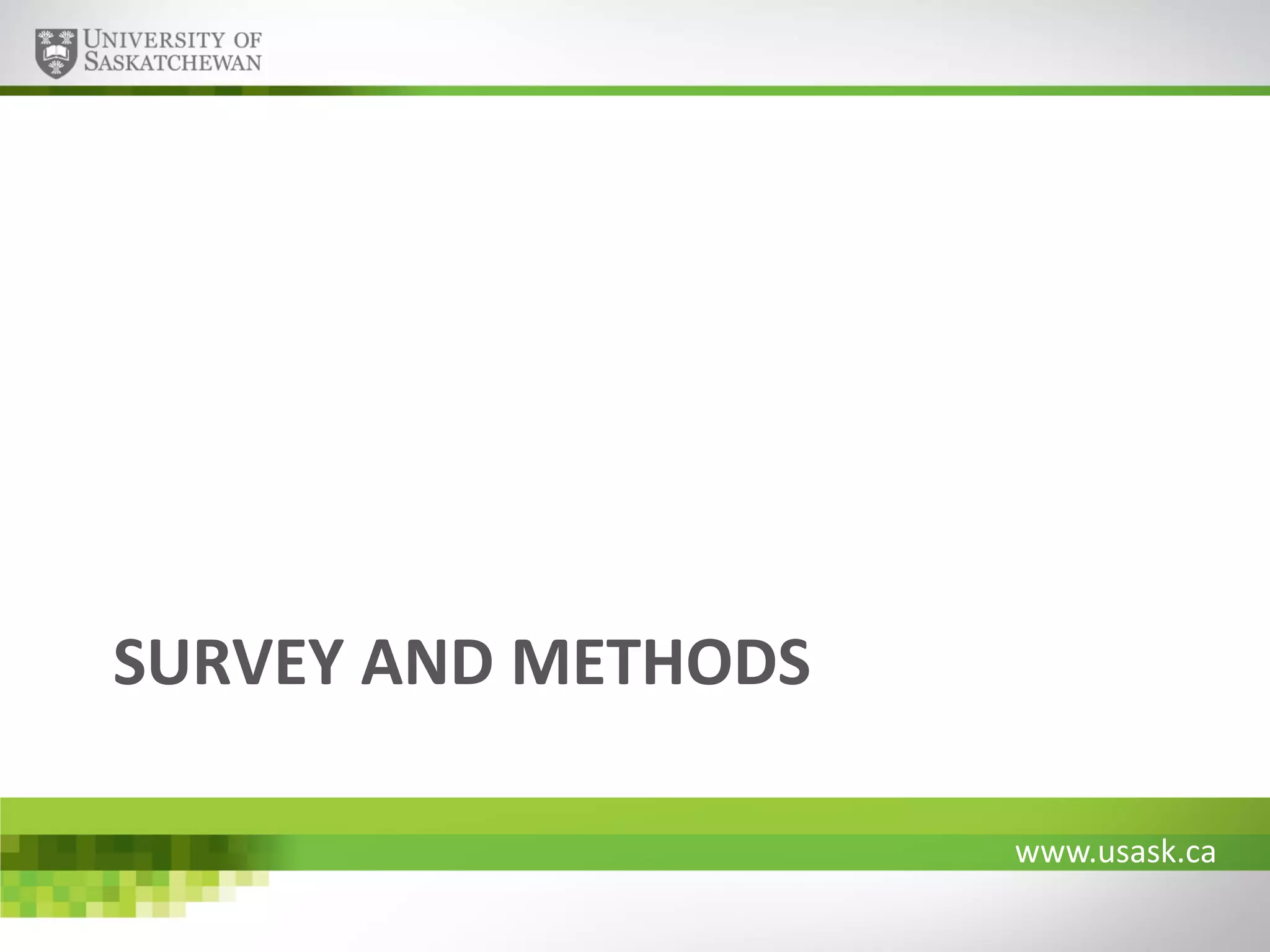 SURVEY AND METHODS
www.usask.ca

 