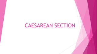 CAESAREAN SECTION
 