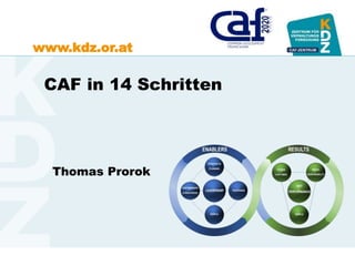 www.kdz.or.at
CAF in 14 Schritten
Thomas Prorok
 