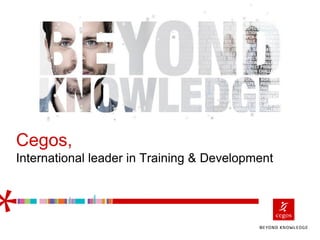 Cegos,
International leader in Training & Development
 