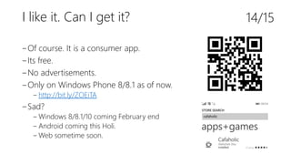 I like it. Can I get it?
‒Of course. It is a consumer app.
‒Its free.
‒No advertisements.
‒Only on Windows Phone 8/8.1 as of now.
‒ http://bit.ly/ZOEiTA
‒Sad?
‒ Windows 8/8.1/10 coming February end
‒ Android coming this Holi.
‒ Web sometime soon.
14/15
 