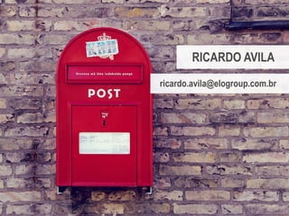 Copyright © ELO Group 2013 - Confidencial 28
RICARDO AVILA
ricardo.avila@elogroup.com.br
 