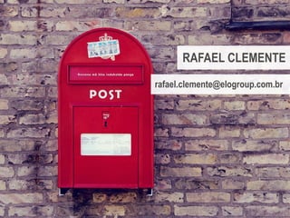 Copyright © ELO Group 2013 - Confidencial 63
RAFAEL CLEMENTE
rafael.clemente@elogroup.com.br
 