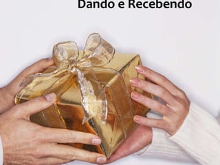 Dando e Recebendo

 