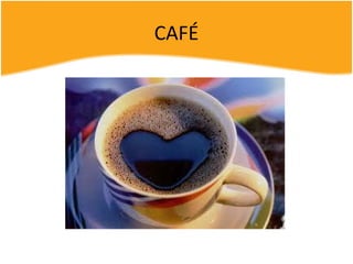 CAFÉ
 