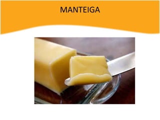MANTEIGA
 