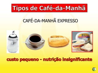 CAFÉ-DA-MANHÃ EXPRESSO 