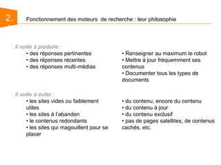 2.1Fonctionnement des moteurs  de recherche : leur philosophieIl veille à produire : des réponses pertinentes