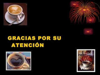 GRACIAS POR SU ATENCIÓN 