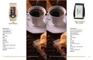 18 Dirección General de Contrataciones Públicas • Catálogo de Pequeños Productores de Café Dominicano 19Dirección General de Contrataciones Públicas • Catálogo de Pequeños Productores de Café DominicanoDirección General de Contrataciones Públicas • Catálogo de Pequeños Productores de Café Dominicano
Café
Don Miolán
Producido por:
Miolán Trading, S. R. L.
Lugar producción:
Santo Domingo, D. N.
RNC:
130365873
RPE:
No tiene
Contacto:
Rafael Miolán
Tels.:
849.296.2828 • 829.830.0821
Correo:
rmiolanguzman@gmail.com
Web Site:
19 Dirección General de Contrataciones Públicas • Catálogo de Pequeños Productores de Café Dominicano
Café Orgánico
Rio Limpio
Producido por:
Cooperativa de Productores 		 	
Orgánicos (COOPRAVALLE)
Lugar producción:
Rio Limpio, Elías Piña
RNC:
4-3009986-4
RPE:
No tiene
Contacto:
José Aníbal de la Rosa
Tels.:
829.933.2993 • 809.453.0636
Correo:
cooprvalle@gmail.com
Web Site:
 