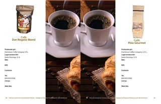 20 Dirección General de Contrataciones Públicas • Catálogo de Pequeños Productores de Café Dominicano 21Dirección General de Contrataciones Públicas • Catálogo de Pequeños Productores de Café Dominicano20Dirección General de Contrataciones Públicas • Catálogo de Pequeños Productores de Café Dominicano
Café
Don Rogelio Blend
Producido por:
Dominican Coffe Company S.R.L
Lugar producción:
Santo Domingo, D. N.
RNC:
RPE:
Contacto:
Tel.:
809.623.0056
Correo:
Web Site:
21 Dirección General de Contrataciones Públicas • Catálogo de Pequeños Productores de Café Dominicano
Café
Polo Gourmet
Producido por:
Dominican Coffee Company, S. R. L.
Lugar producción:
Santo Domingo, D. N.
RNC:
RPE:
Contacto:
Tel.:
809.623.0056
Correo:
Web Site:
 