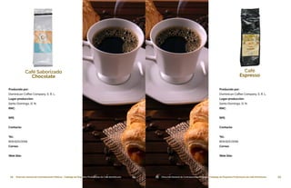 24 Dirección General de Contrataciones Públicas • Catálogo de Pequeños Productores de Café Dominicano 25Dirección General de Contrataciones Públicas • Catálogo de Pequeños Productores de Café Dominicano24Dirección General de Contrataciones Públicas • Catálogo de Pequeños Productores de Café Dominicano
Café Saborizado
Chocolate
Producido por:
Dominican Coffee Company, S. R. L.
Lugar producción:
Santo Domingo, D. N.
RNC:
RPE:
Contacto:
Tel.:
809.623.0056
Correo:
Web Site:
25 Dirección General de Contrataciones Públicas • Catálogo de Pequeños Productores de Café Dominicano
Café
Espresso
Producido por:
Dominican Coffee Company, S. R. L.
Lugar producción:
Santo Domingo, D. N.
RNC:
RPE:
Contacto:
Tel.:
809.623.0056
Correo:
Web Site:
 
