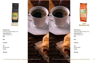 26 Dirección General de Contrataciones Públicas • Catálogo de Pequeños Productores de Café Dominicano 27Dirección General de Contrataciones Públicas • Catálogo de Pequeños Productores de Café Dominicano26Dirección General de Contrataciones Públicas • Catálogo de Pequeños Productores de Café Dominicano
Café Ron
Premium
Producido por:
Dominican Coffee Company, S. R. L.
Lugar producción:
Santo Domingo, D. N.
RNC:
RPE:
Contacto:
Tel.:
809.623.0056
Correo:
Web Site:
27 Dirección General de Contrataciones Públicas • Catálogo de Pequeños Productores de Café Dominicano
Café
Barahona HH
Producido por:
Dominican Coffee Company, S. R. L.
Lugar producción:
Santo Domingo, D. N.
RNC:
RPE:
Contacto:
Tel.:
809.623.0056
Correo:
Web Site:
 