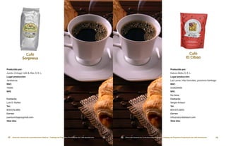 28 Dirección General de Contrataciones Públicas • Catálogo de Pequeños Productores de Café Dominicano 29Dirección General de Contrataciones Públicas • Catálogo de Pequeños Productores de Café Dominicano28Dirección General de Contrataciones Públicas • Catálogo de Pequeños Productores de Café Dominicano
Café
Sorpresa
Producido por:
Juanlu Vintage Café & Más, S. R. L.
Lugar producción:
Jarabacoa
RNC:
74590
RPE:
Contacto:
Luis D. Núñez
Tel.:
809.574.4891
Correo:
juanluvintage@gmail.com
Web Site:
29 Dirección General de Contrataciones Públicas • Catálogo de Pequeños Productores de Café Dominicano
Café
El Cibao
Producido por:
Natura Bella, S. R. L.
Lugar producción:
Las Lavas, Villa González, provincia Santiago
RNC:
102624666
RPE:
No tiene
Contacto:
Sergio Amauri
Tel:
809.571.5833
Correo:
info@naturabellasrl.com
Web Site:
 