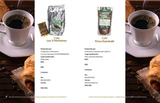 30 Dirección General de Contrataciones Públicas • Catálogo de Pequeños Productores de Café Dominicano
Café
Las 3 Hermanas
Producido por:
Cooperativa Caficultores
Las Tres Hermanas (COOPHERMANAS)
Lugar producción:
Pedernales
RNC:
RPE:
Contacto:
Tel.:
809.843.5915
Correo:
Web Site:
31Dirección General de Contrataciones Públicas • Catálogo de Pequeños Productores de Café Dominicano
Café
Finca Dulcikafé
Producido por:
Inversiones Catalanes del Caribe, S.
Lugar producción:
Polo, provincia Barahona
RNC:
RPE:
Contacto:
Tel.:
809.367.0537
Correo:
info@maxistars.es
Web Site:
 