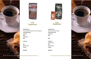 32 Dirección General de Contrataciones Públicas • Catálogo de Pequeños Productores de Café Dominicano
Producido por:
Asociación de Productores de Café Especial
Lugar producción:
Santiago
RNC:
430146382
RPE:
Contacto:
Tel.:
809.390.1016
Correo:
Web Site:
Café
Asoprocaes
33Dirección General de Contrataciones Públicas • Catálogo de Pequeños Productores de Café Dominicano
Producido por:
Belarmino Ramírez & Hijos
Lugar producción:
Jarabacoa
RNC:
RPE:
Contacto:
Eddy Ramírez
Tel.:
809.574.2618
Correo:
Web Site:
Café
Monte Alto
 