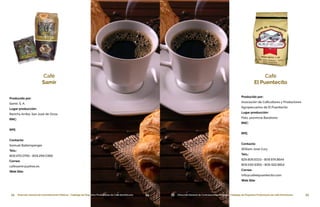 54 Dirección General de Contrataciones Públicas • Catálogo de Pequeños Productores de Café Dominicano 55Dirección General de Contrataciones Públicas • Catálogo de Pequeños Productores de Café Dominicano54Dirección General de Contrataciones Públicas • Catálogo de Pequeños Productores de Café Dominicano
Café
Samir
Producido por:
Samir, S. A.
Lugar producción:
Rancho Arriba, San José de Ocoa
RNC:
RPE:
Contacto:
Samuel Baltensperger
Tels.:
809.470.0755 • 809.299.0366
Correo:
cafesamir@yahoo.es
Web Site:
55 Dirección General de Contrataciones Públicas • Catálogo de Pequeños Productores de Café Dominicano
Producido por:
Asociación de Caficultores y Productores 	
Agropecuarios de El Puentecito
Lugar producción:
Polo, provincia Barahona
RNC:
RPE:
Contacto:
William José Cury
Tels.:
829.806.6103 • 809.974.8644
809.530.9393 • 809 922.8814
Correo:
info@cafeelpuentecito.com
Web Site:
Café
El Puentecito
 