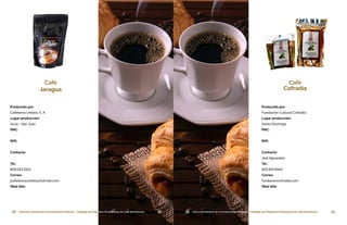 58 Dirección General de Contrataciones Públicas • Catálogo de Pequeños Productores de Café Dominicano 59Dirección General de Contrataciones Públicas • Catálogo de Pequeños Productores de Café Dominicano58Dirección General de Contrataciones Públicas • Catálogo de Pequeños Productores de Café Dominicano
Café
Jaragua
Producido por:
Cafeteros Unidos, S. A.
Lugar producción:
Azua - San Juan
RNC:
RPE:
Contacto:
Tel.:
809.521.2101
Correo:
jcafeterosunidos@hotmail.com
Web Site:
59 Dirección General de Contrataciones Públicas • Catálogo de Pequeños Productores de Café Dominicano
Producido por:
Fundación Cultural Cofradía
Lugar producción:
Santo Domingo
RNC:
RPE:
Contacto:
Joel Aguareles
Tel.:
829.815.5940
Correo:
fundacioncofradia.com
Web Site:
Café
Cofradía
 