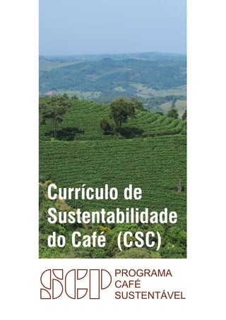 Currículo de
Sustentabilidade
do Café (CSC)
 
