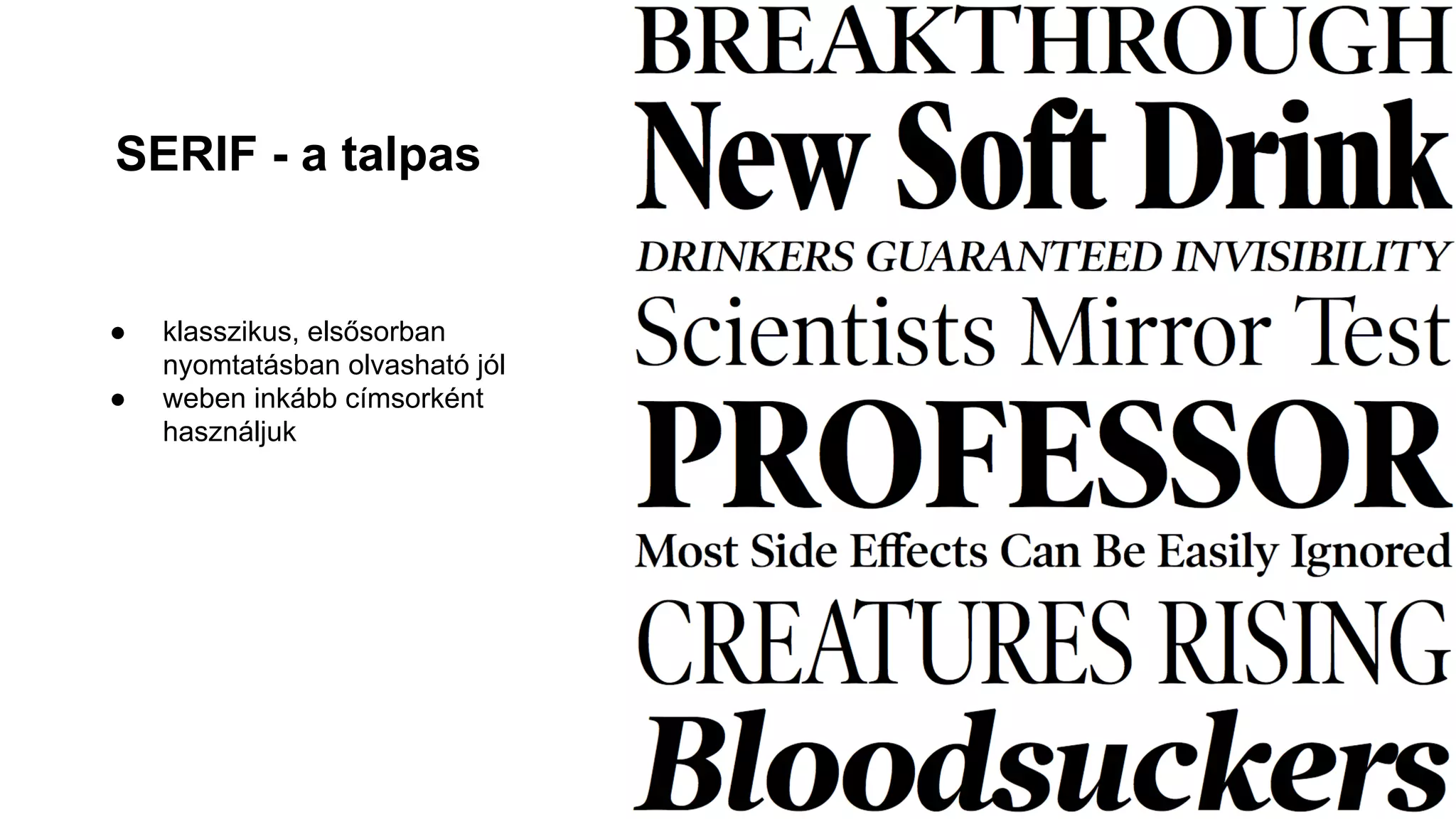 SERIF - a talpas
● klasszikus, elsősorban
nyomtatásban olvasható jól
● weben inkább címsorként
használjuk
 