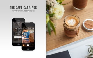 Have an account? LOG IN
Sign up using email
Continue with Facebook
the cafe Carriage
ELEVATING THE CAFE EXPERIENCE
 