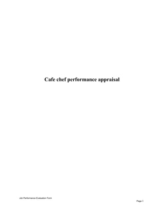 Cafe chef performance appraisal
Job Performance Evaluation Form
Page 1
 