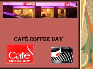 Café Coffee Day ,[object Object]