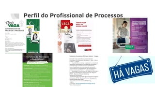 Perﬁl do Proﬁssional de Processos
 