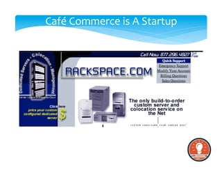 Café	
  Commerce	
  is	
  A	
  Startup	
  
 