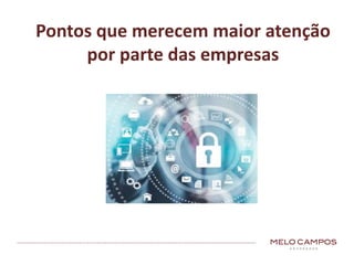 Pontos	que	merecem	maior	atenção	
por	parte	das	empresas
 