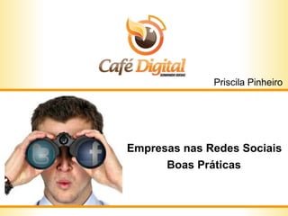 Empresas nas Redes Sociais  Boas Práticas   Priscila Pinheiro 