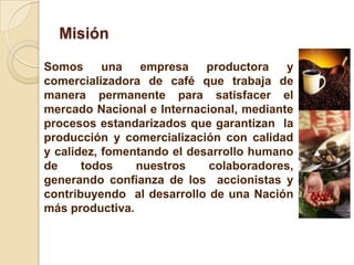 La situación de Café Colador se mantuvo hasta 1994 cuando salió una nueva empresa llamada Macafe que se dedicara a la producción a si como a procesarlo y a comercializarlo, se introdujo al mercado siguiendo las orientaciones de marketing.