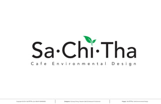 Copyright © 2014 ALL RIGHTS RESERVED Designers: Yumeng Cheng, Tasneem Kabli & Verayouth Chotivanich Project: Cafe Environmental Design
C a f e E n v i r o n m e n t a l D e s i g n
 