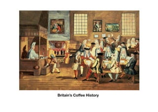 Britain’s Coffee History
 