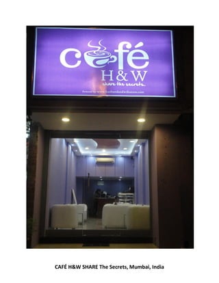 CAFÉ H&W SHARE The Secrets, Mumbai, India
 