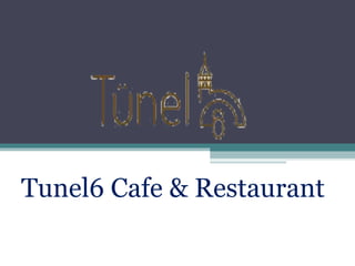 Tunel6 Cafe & Restaurant
 