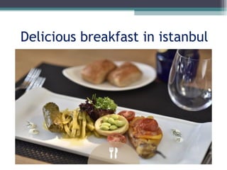 Delicious breakfast in istanbul
 