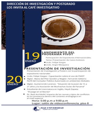 I.S.A.E Universidad, Sede de Panamá: Dirección de Investigación y Postgrados los invita al “Café Investigativo” ; Raúl Archibold Suárez
