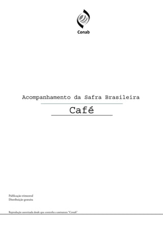 Avaliação da Safra Agrícola Cafeeira 2011 - Primeira Estimativa – Janeiro/2012   3
 
