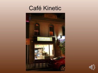 Café Kinetic  