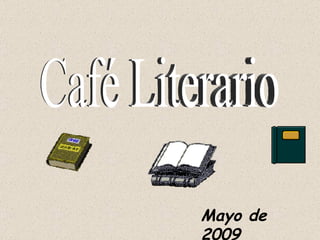 Café Literario Mayo de 2009 
