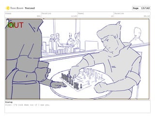 Scene
001
Duration
12:05
Panel
12
Duration
00:18
Dialog
Clint: I'd look down too if I was you.
Torino2 Page 13/142
 