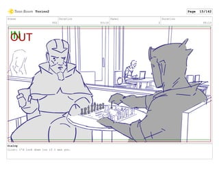 Scene
002
Duration
03:10
Panel
2
Duration
00:13
Dialog
Clint: I'd look down too if I was you.
Torino2 Page 15/142
 