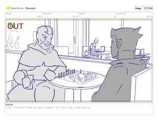 Scene
002
Duration
03:10
Panel
4
Duration
00:13
Dialog
Clint: You know I knew you were a dipshit the first time I ever saw ya,
Torino2 Page 17/142
 