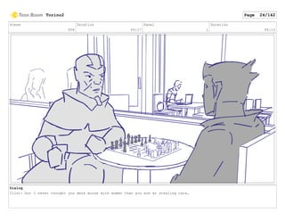 Scene
004
Duration
04:17
Panel
1
Duration
00:13
Dialog
Clint: but I never thought you were worse with women than you are at stealing cars,
Torino2 Page 24/142
 