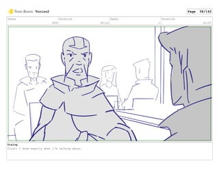 Scene
009
Duration
04:12
Panel
1
Duration
01:07
Dialog
Clint: I know exactly what I'm talking about.
Torino2 Page 58/142
 